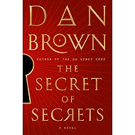 The Secret of Secrets: A Novel - Dan Brown