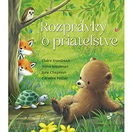Rozprávky o priateľstve - Claire Freedman; Steve Smallman; Jane Chapman