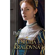 Druhá kráľovná - Philippa Gregory