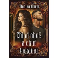 Chlad ohně a chuť kokainu - Monika Wurm