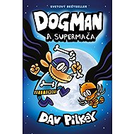 Dogman a Supermača - Dav Pilkey