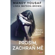 Prosím, zachraň mě - Mandy Yousaf; Linda Watson-Brown