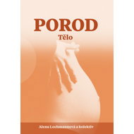 Porod: Tělo - Alena Lochmannová