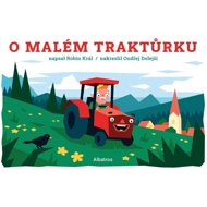 O malém traktůrku - Robin Král; Ondřej Dolejší