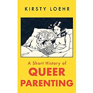 A Short History of Queer Parenting - 