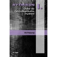 Rytmikon I.: Úvod do rytmologického myšlení - Vít Pokorný