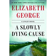 A Slowly Dying Cause: A Lynley Novel - 