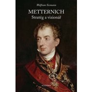 Metternich Stratég a vizionář - 