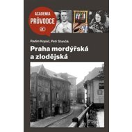 Praha mordýřská a zlodějská - Radim Kopáč; Petr Stančík