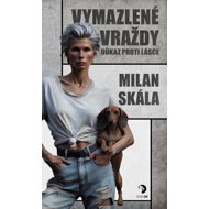 Vymazlené vraždy Důkaz proti Lásce - Milan Skála