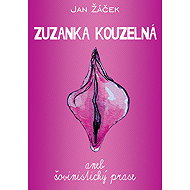 Zuzanka kouzelná aneb šovinistický prase - Jan Žáček