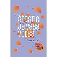 Šťastie je vaša voľba - Wayne Froggatt