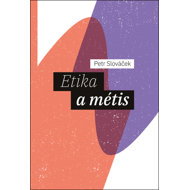 Etika a métis - Petr Slováček