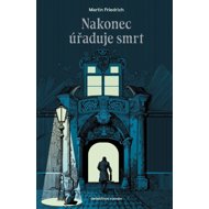 Nakonec úřaduje smrt - Martin Friedrich