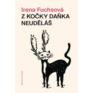Z kočky daňka neuděláš - Irena Fuchsová