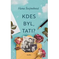 Kdes byl, tati? - Hana Švejnohová  Hana Švejnohová