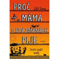 Proč máma o prázdninách pije - Gill Sims