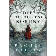 Dvě pokroucené koruny - Rachel Gilling