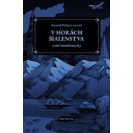 V horách šialenstva a iné monštruozity - Howard Phillips Lovecraft