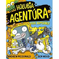 Holubia agentúra objavuje supersily - Andrew McDonald; Ben Wood