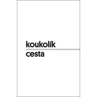 Cesta: Dál je nekončící obzor - František Koukolík