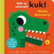 Kuk! Hledej dinosaury!: Kdo se schoval? - Ingela P Arrhenius; Camilla Reid  Ingela P Arrhenius; Camilla Reid