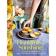 Handfuls of Sunshine: Perfect Bite-Sized Bakes - 