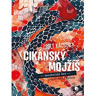 Cikánský Mojžíš: anarchistická Tóra - Zsolt Kácsor