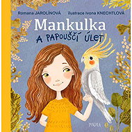 Mankulka a papouščí úlet - Romana Jarolínová