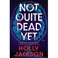 Not Quite Dead Yet: A Novel - 