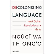 Decolonizing Language and Other Revolutionary Ideas - 