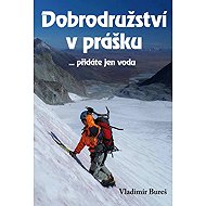 Dobrodružství v prášku: ... přidáte jen vodu - Vladimír Bureš
