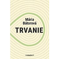 Trvanie - Mária Bátorová