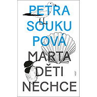 Marta děti nechce - Petra Soukupová