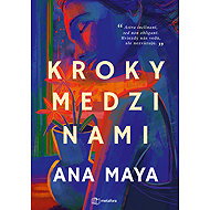 Kroky medzi nami - Ana Maya