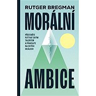 Morální ambice - Rutger Bregman