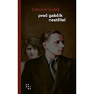 Proč Gabčík nestřílel - Lubomír Kubík