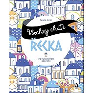 Všechny chutě Řecka: 30 klasických receptů - Tanja Dusyová