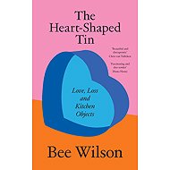 The Heart-Shaped Tin: Love, Loss and Kitchen Objects - 