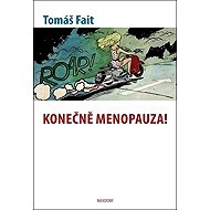 Konečně menopauza! - Tomáš Fait