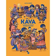 Káva: Ilustrované dějiny doušek po doušku - 