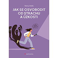 Jak se osvobodit od strachu a úzkosti - 