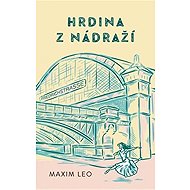 Hrdina z nádraží - Maxim Leo