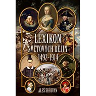 Lexikon světových dějin: 1492-1914 - Aleš Skřivan st.