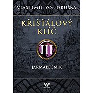 Křišťálový klíč III: Jarmarečník - Vlastimil Vondruška
