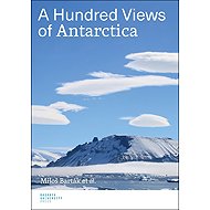 A Hundred Views of Antarctica - collective of authors