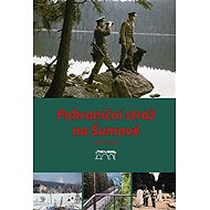 Pohraniční stráž na Šumavě - Zdeněk Šmída