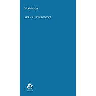 Skrytí svědkové - Vít Kolmačka