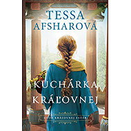 Kuchárka kráľovnej - Tessa Afsharová