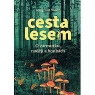 Cesta lesem: O houbách, zármutku a naději - Long Litt Woon